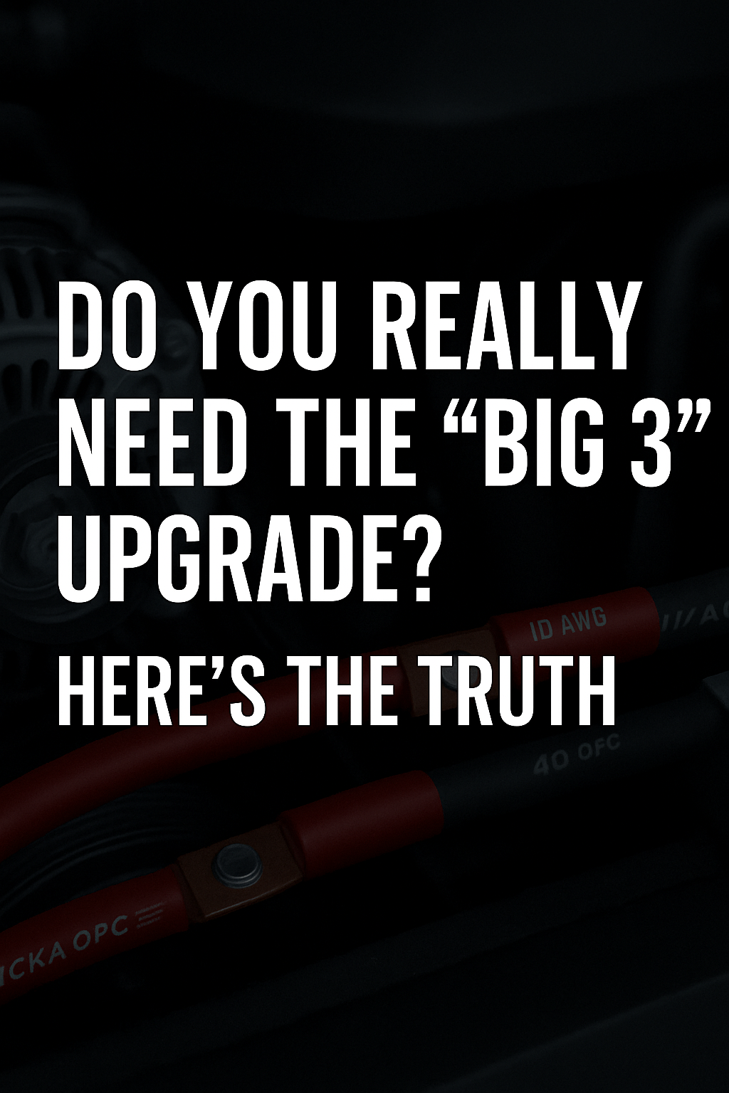 Do You Really Need the “Big 3” Upgrade? Here’s the Truth.