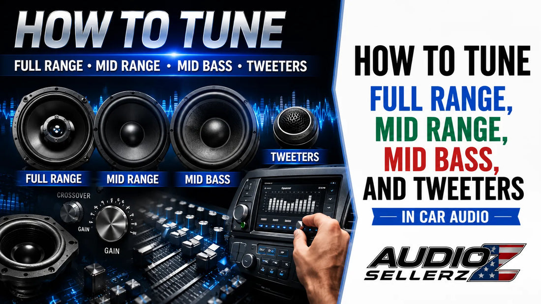 How to Tune Full Range, Mid Range, Mid Bass, and Tweeters in Car Audio