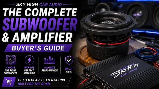 Sky High Car Audio: The Complete Subwoofer & Amplifier Buyer’s Guide